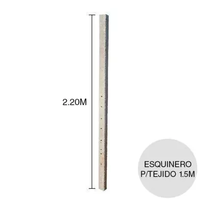 Poste Esquinero Recto para Tejido 1.50mts (10cm x 10cm x 2.20m)