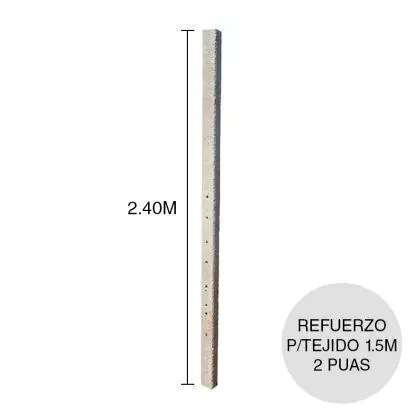 Poste Refuerzo Recto para Tejido 1.50mts (más 2 púas) (10cm x 11cm x 2.40m)